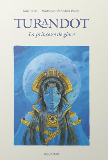 Turandot, la princesse de glace - Nina Tanzi - Libro Lemma Press 2017, Le favole dell'Opera | Libraccio.it