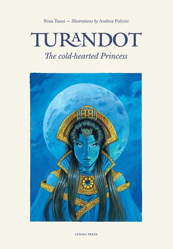 Turandot. The cold-hearted princess - Nina Tanzi - Libro Lemma Press 2017 | Libraccio.it
