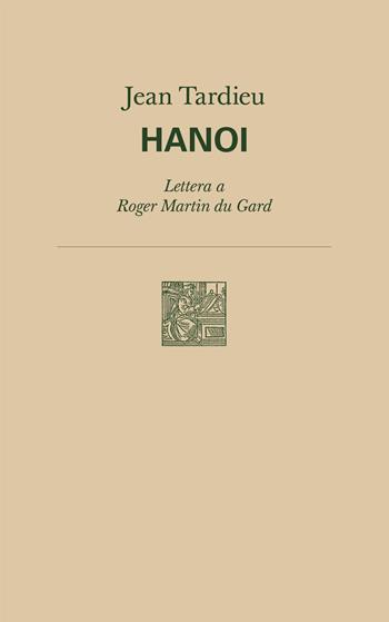 Hanoi. Lettera a Roger Martin du Gard - Jean Tardieu - Libro Lemma Press 2018 | Libraccio.it