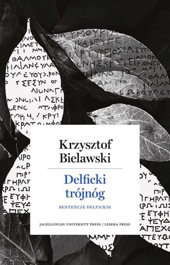 Delficki trójnóg. Sentencje delfickie. Opracowanie, przeklad, komentarz - Krzysztof Bielawski - Libro Lemma Press 2017, Calligrammi | Libraccio.it