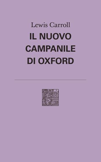 Il nuovo campanile di Oxford - Lewis Carroll - Libro Lemma Press 2019, Attese | Libraccio.it