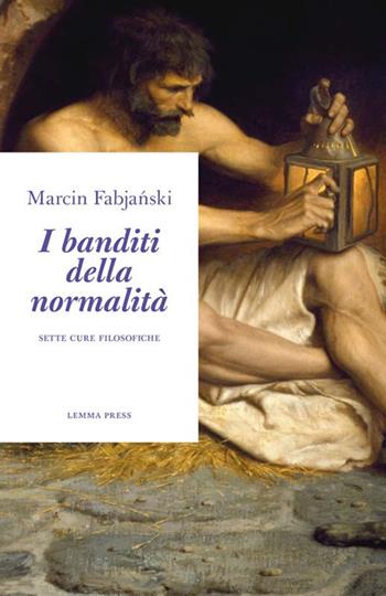 I banditi della normalità - Marcin Fabjanski - Libro Lemma Press 2021, Età d'argento | Libraccio.it