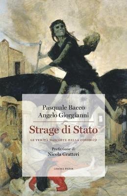 Strage di Stato. Le verità nascoste della Covid-19 - Pasquale Bacco, Angelo Giorgianni - Libro Lemma Press 2021, Calligrammi | Libraccio.it