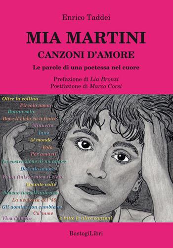 Mia Martini. Canzoni d'amore. Le parole di una poetessa nel cuore - Enrico Taddei - Libro BastogiLibri 2016 | Libraccio.it