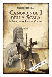 Cangrande I della Scala. Il sogno di un principe cortese