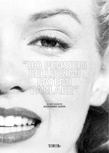 Le mie Marilyn - Alessandro Giunta - Libro Terre Blu 2015 | Libraccio.it