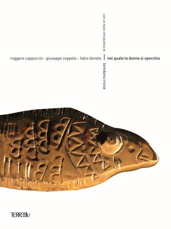 Nel quale la donna si specchia. Ediz. illustrata - Ruggero Cappuccio, Giuseppe Coppola, Fabio Donato - Libro Terre Blu 2019, Derive | Libraccio.it