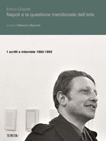 Napoli e la questione meridionale dell'arte. Vol. 1: Scritti e interviste (1965-1993) - Enrico Crispolti - Libro Terre Blu 2019, Dioniso | Libraccio.it