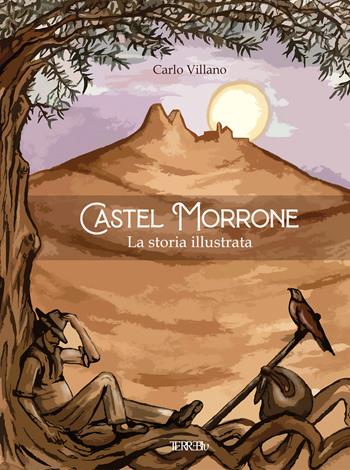 Castel Morrone. La storia illustrata - Carlo Villano - Libro Terre Blu 2022, Laboratori didattici | Libraccio.it