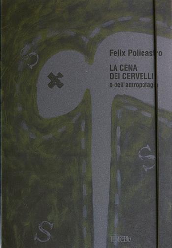 La cena dei cervelli. Ediz. illustrata - Felix Policastro - Libro Terre Blu 2024, Taccuinosofia | Libraccio.it