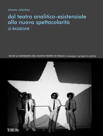 Dal teatro analitico-esistenziale alla nuova spettacolarità. Le rassegne. Ediz. illustrata - Mimma Valentino - Libro Terre Blu 2023, Derive | Libraccio.it