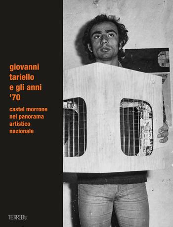 Giovanni Tariello e gli anni '70. Castel Morrone nel panorama artistico nazionale. Ediz. illustrata  - Libro Terre Blu 2025, Derive | Libraccio.it