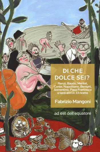 Di che dolce sei? - Fabrizio Mangoni - Libro Ad Est dell'Equatore 2015, Extras | Libraccio.it