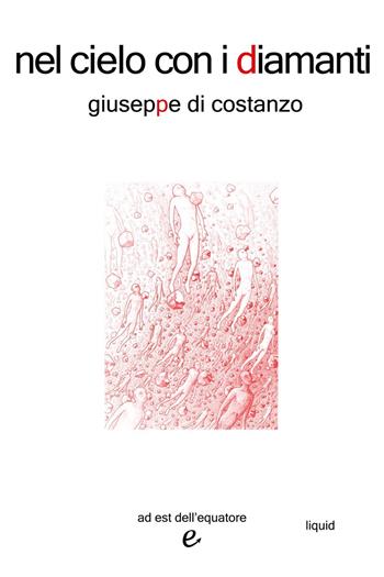 Nel cielo con i diamanti - Giuseppe Di Costanzo - Libro Ad Est dell'Equatore 2016, Liquid | Libraccio.it