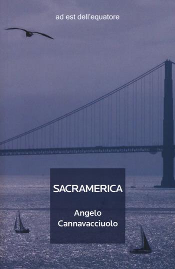 Sacramerica - Angelo Cannavacciuolo - Libro Ad Est dell'Equatore 2018, Extras | Libraccio.it