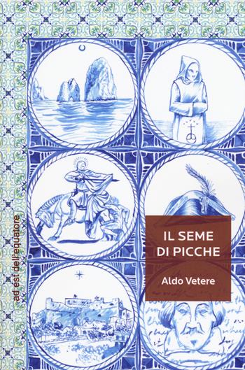 Il seme di picche - Aldo Vetere - Libro Ad Est dell'Equatore 2018, Extras | Libraccio.it