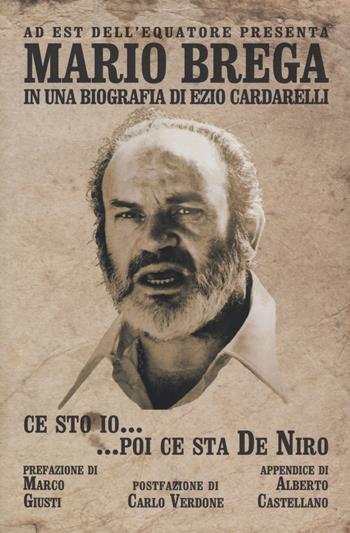 Ce sto io... poi ce sta De Niro - Ezio Cardarelli - Libro Ad Est dell'Equatore 2018, B.live | Libraccio.it