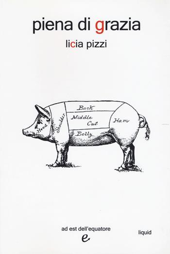 Piena di grazia - Licia Pizzi - Libro Ad Est dell'Equatore 2018, Liquid | Libraccio.it