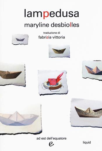 Lampedusa - Maryline Desbiolles - Libro Ad Est dell'Equatore 2019, Liquid | Libraccio.it