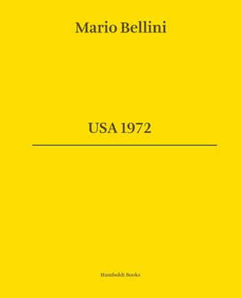 Mario Bellini. USA 1972. Ediz. italiana e inglese - Mario Bellini, Mario Calabresi, Gianluigi Ricuperati - Libro Humboldt Books 2016 | Libraccio.it