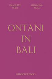 Ontani in Bali. Ediz. a colori