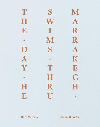 The day he swims thru Marrakech. Ediz. italiana e inglese  - Libro Humboldt Books 2016 | Libraccio.it