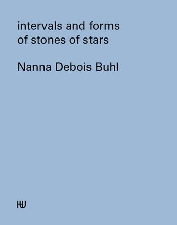 Intervals and forms of stones of stars. Ediz. illustrata - Nanna Debois Buhl - Libro Humboldt Books 2017 | Libraccio.it