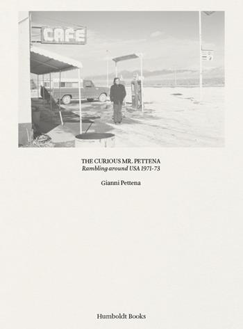 The curiours Mr. Pettena. Rambling around USA 1971-73. Ediz. illustrata - Gianni Pettena - Libro Humboldt Books 2017 | Libraccio.it