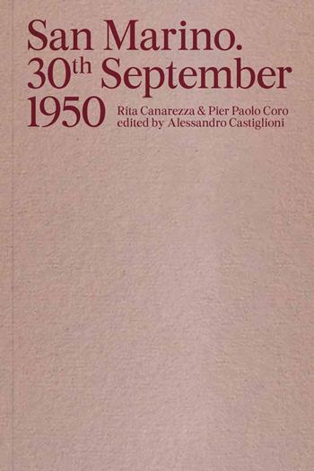 San Marino. 30th September 1950. Ediz. italiana e inglese - Rita Canarezza, Pier Paolo Coro - Libro Humboldt Books 2017 | Libraccio.it