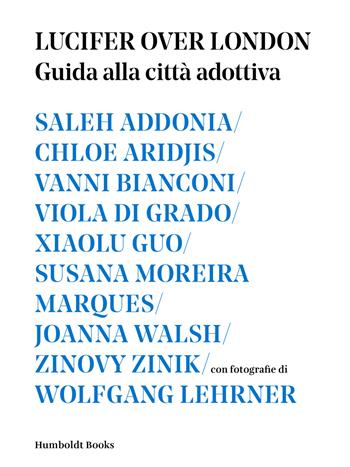 Lucifer over London. Guida alla città adottiva  - Libro Humboldt Books 2018 | Libraccio.it