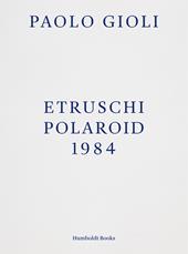 Etruschi. Polaroid 1984