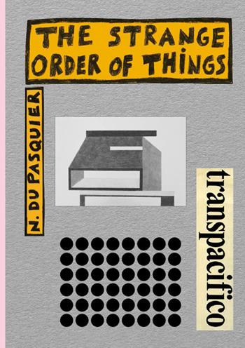 The strange order of things - Nathalie Du Pasquier - Libro Humboldt Books 2019 | Libraccio.it
