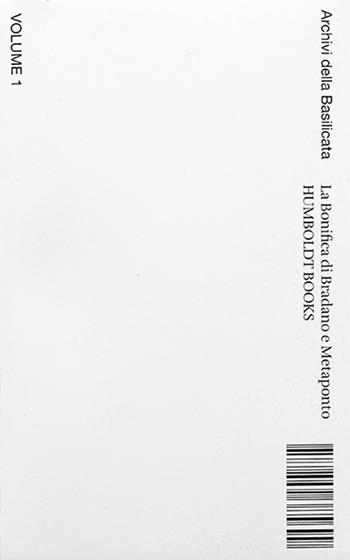 La bonifica di Bradano a Metaponto. Archivi della Basilicata. Ediz. italiana e inglese. Vol. 1 - Marco Lupo - Libro Humboldt Books 2019, Archivi della Basilicata | Libraccio.it