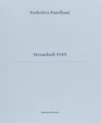 Stromboli 1949. Ediz. illustrata - Federico Patellani, Alberto Bougleux, Goffredo Fofi - Libro Humboldt Books 2020 | Libraccio.it