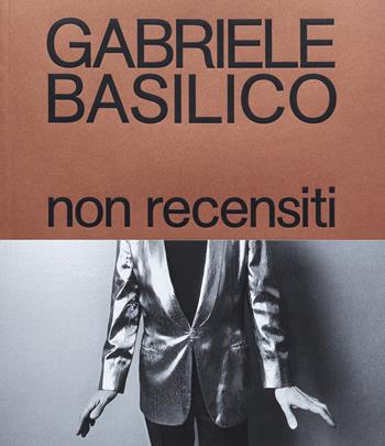 Non recensiti. Ediz. illustrata - Gabriele Basilico - Libro Humboldt Books 2021 | Libraccio.it