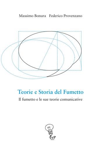 Teorie e storia del fumetto. Il fumetto e le sue teorie comunicative - Massimo Bonura, Federico Provenzano - Libro Zap 2017 | Libraccio.it