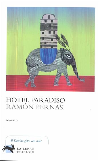 Hotel Paradiso - Ramón Pernas - Libro La Lepre Edizioni 2016, Visioni | Libraccio.it