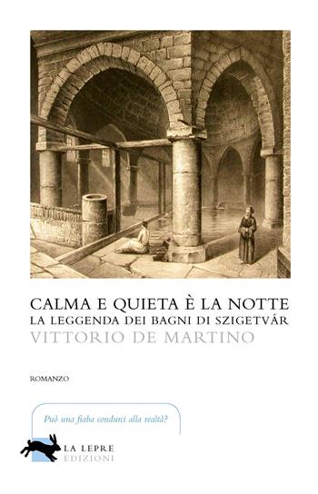 Calma e quieta è la notte - Vittorio De Martino - Libro La Lepre Edizioni 2019, Visioni | Libraccio.it