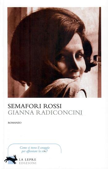 Semafori rossi - Gianna Radiconcini - Libro La Lepre Edizioni 2019, Visioni | Libraccio.it