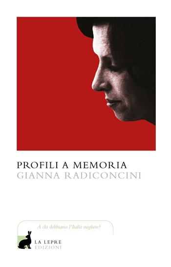 Profili a memoria - Gianna Radiconcini - Libro La Lepre Edizioni 2022, Visioni | Libraccio.it