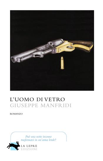 L'uomo di vetro - Giuseppe Manfridi - Libro La Lepre Edizioni 2022, Visioni | Libraccio.it
