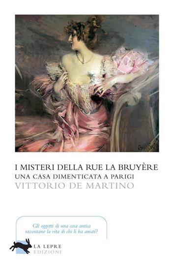 I misteri della Rue La Bruyère - Vittorio De Martino - Libro La Lepre Edizioni 2022, Visioni | Libraccio.it