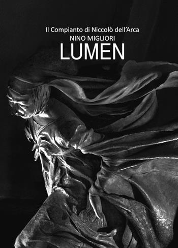 Lumen. Il Compianto di Niccolò Dell'Arca. Ediz. illustrata - Nino Migliori - Libro Quinlan 2017 | Libraccio.it