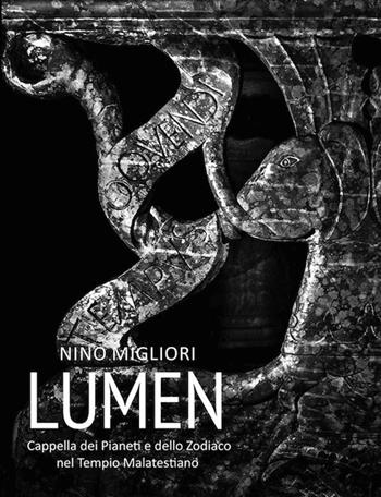 Lumen. Cappella dei Pianeti e dello Zodiaco nel Tempio Malatestiano. Ediz. illustrata - Nino Migliori - Libro Quinlan 2017 | Libraccio.it