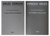 Italo Zannier, Graziano Arici. Venezia, Arles. A la recherche des Phantomes. Ediz. illustrata