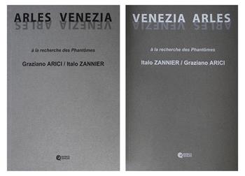 Italo Zannier, Graziano Arici. Venezia, Arles. A la recherche des Phantomes. Ediz. a colori  - Libro Quinlan 2019 | Libraccio.it