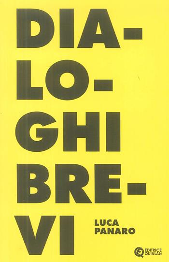 Dialoghi brevi - Luca Panaro - Libro Quinlan 2018 | Libraccio.it