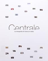 Centrale. La fotografia di ricerca in Italia