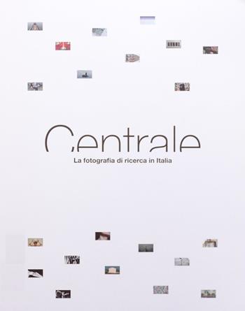 Centrale. La fotografia di ricerca in Italia  - Libro Quinlan 2018 | Libraccio.it