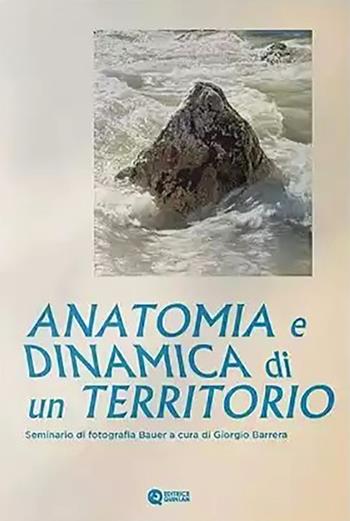 Anatomia e dinamica di un territorio. Seminario di fotografia Bauer. Ediz. critica  - Libro Quinlan 2021 | Libraccio.it